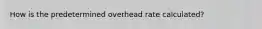 How is the predetermined overhead rate calculated?