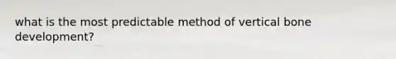 what is the most predictable method of vertical bone development?