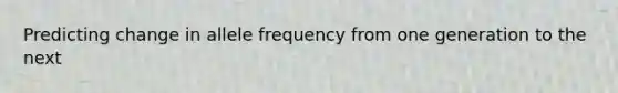 Predicting change in allele frequency from one generation to the next