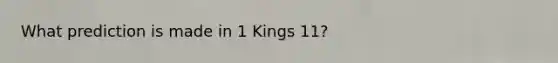 What prediction is made in 1 Kings 11?