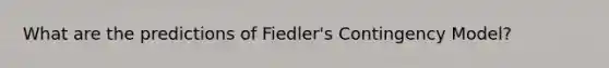 What are the predictions of Fiedler's Contingency Model?