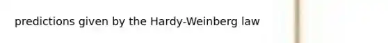 predictions given by the Hardy-Weinberg law