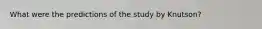 What were the predictions of the study by Knutson?