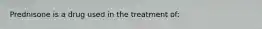 Prednisone is a drug used in the treatment of: