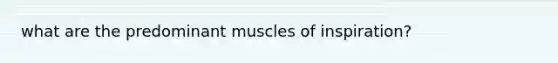 what are the predominant muscles of inspiration?