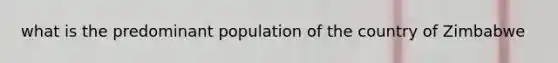 what is the predominant population of the country of Zimbabwe