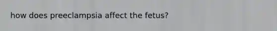 how does preeclampsia affect the fetus?