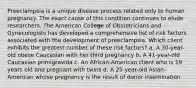 Preeclampsia is a unique disease process related only to human pregnancy. The exact cause of this condition continues to elude researchers. The American College of Obstetricians and Gynecologists has developed a comprehensive list of risk factors associated with the development of preeclampsia. Which client exhibits the greatest number of these risk factors? a. A 30-year-old obese Caucasian with her third pregnancy b. A 41-year-old Caucasian primigravida c. An African-American client who is 19 years old and pregnant with twins d. A 25-year-old Asian-American whose pregnancy is the result of donor insemination