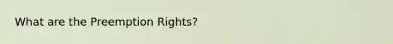 What are the Preemption Rights?