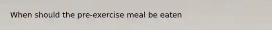 When should the pre-exercise meal be eaten