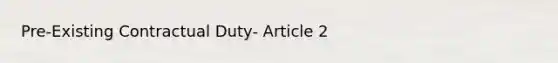 Pre-Existing Contractual Duty- Article 2