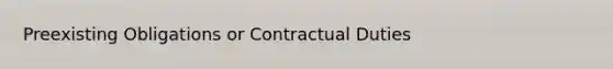 Preexisting Obligations or Contractual Duties