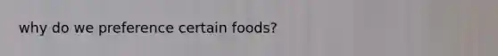 why do we preference certain foods?