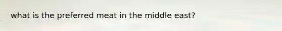 what is the preferred meat in the middle east?