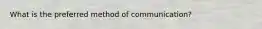 What is the preferred method of communication?