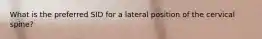 What is the preferred SID for a lateral position of the cervical spine?