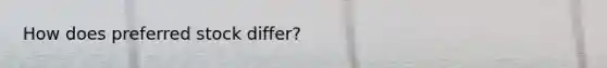 How does preferred stock differ?
