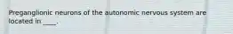 Preganglionic neurons of the autonomic nervous system are located in ____.
