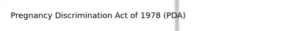 Pregnancy Discrimination Act of 1978 (PDA)