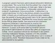 A pregnant patient has been administered terbutaline (Brethine) as prescribed. The nurse finds that the patient has a heart rate of 140 beats/min and complains of chest pain. What is the best nursing action in this situation? A Administer propranolol (Inderal). B Administer intravenous fluids. C Administer 1 g calcium gluconate. D Inform the primary health care provider (PHP). A heart rate of 140 beats/min and chest pain indicates that the patient is having tachycardia, which is an adverse effect of terbutaline (Brethine). Therefore the nurse should report this to the PHP to obtain further instructions on the treatment. Propranolol (Inderal) is administered to reverse the cardiovascular adverse effects of terbutaline (Brethine). However, it needs to be prescribed by the PHP. Calcium gluconate is administered to reverse the effect of magnesium sulfate. Serum potassium should be monitored in the patient receiving terbutaline therapy; however, it is not a priority intervention. The patient has tachycardia and is not in a state of hypovolemic shock. Therefore intravenous fluids need not be administered to the patient.