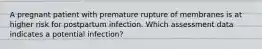 A pregnant patient with premature rupture of membranes is at higher risk for postpartum infection. Which assessment data indicates a potential infection?