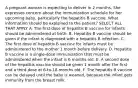 A pregnant woman is expecting to deliver in 2 months. She expresses concern about the immunization schedule for her upcoming baby, particularly the hepatitis B vaccine. What information should be explained to the patient? SELECT ALL THAT APPLY A. The first dose of hepatitis B vaccine for infants should be administered at birth. B. Hepatitis B vaccine should be given if the infant is diagnosed with a hepatitis B infection. C. The first dose of hepatitis B vaccine for infants must be administered to the mother 1 month before delivery. D. Hepatitis B vaccine is a single-dose immunization that must be administered when the infant is 6 months old. E. A second dose of the hepatitis vaccine should be given 1 month after the first and a third dose at 6-to-18 months old. F. The hepatitis B vaccine can be delayed until the baby is weaned, because the infant gets immunity from the breast milk.