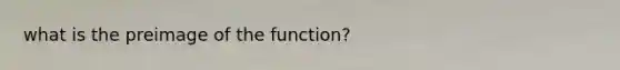 what is the preimage of the function?