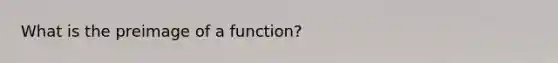 What is the preimage of a function?