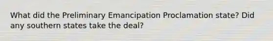 What did the Preliminary Emancipation Proclamation state? Did any southern states take the deal?