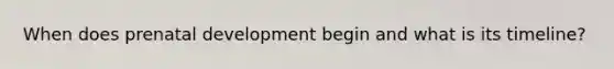 When does prenatal development begin and what is its timeline?