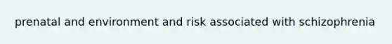 prenatal and environment and risk associated with schizophrenia