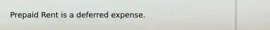 Prepaid Rent is a deferred expense.