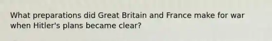 What preparations did Great Britain and France make for war when Hitler's plans became clear?