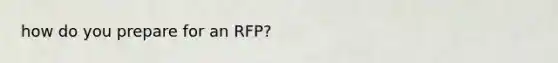 how do you prepare for an RFP?