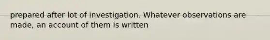 prepared after lot of investigation. Whatever observations are made, an account of them is written