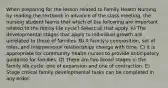 When preparing for the lesson related to Family Health Nursing by reading the textbook in advance of the class meeting, the nursing student learns that which of the following are important related to the family life cycle? Select all that apply. A) The developmental stages that apply to individual growth are unrelated to those of families. B) A family's composition, set of roles, and interpersonal relationships change with time. C) It is appropriate for community health nurses to provide anticipatory guidance for families. D) There are two broad stages in the family life cycle: one of expansion and one of contraction. E) Stage critical family developmental tasks can be completed in any order.