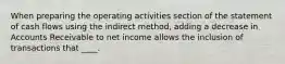 When preparing the operating activities section of the statement of cash flows using the indirect method, adding a decrease in Accounts Receivable to net income allows the inclusion of transactions that ____.