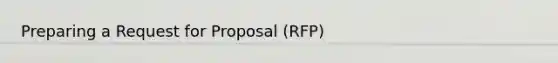 Preparing a Request for Proposal (RFP)