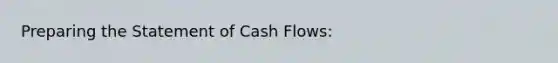 Preparing the Statement of Cash Flows: