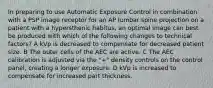 In preparing to use Automatic Exposure Control in combination with a PSP image receptor for an AP lumbar spine projection on a patient with a hypersthenic habitus, an optimal image can best be produced with which of the following changes to technical factors? A kVp is decreased to compensate for decreased patient size. B The outer cells of the AEC are active. C The AEC calibration is adjusted via the "+" density controls on the control panel, creating a longer exposure. D kVp is increased to compensate for increased part thickness.