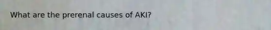 What are the prerenal causes of AKI?