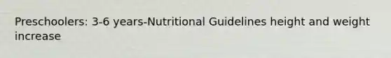 Preschoolers: 3-6 years-Nutritional Guidelines height and weight increase