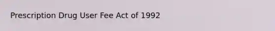 Prescription Drug User Fee Act of 1992