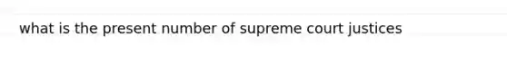 what is the present number of supreme court justices