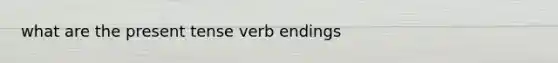 what are the present tense verb endings