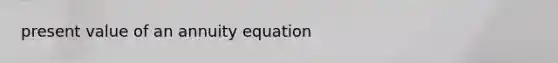 present value of an annuity equation