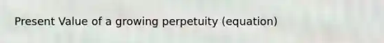 Present Value of a growing perpetuity (equation)