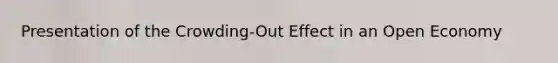 Presentation of the Crowding-Out Effect in an Open Economy