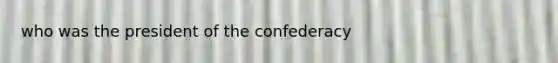 who was the president of the confederacy