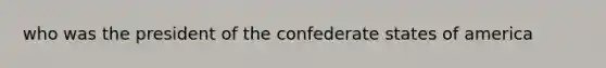 who was the president of the confederate states of america